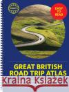 Philip's Great British Road Trip Atlas: Easy to Read Edition Philip's Maps 9781849077118 Octopus Publishing Group