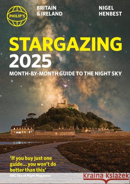 Philip's Stargazing 2025 Month-by-Month Guide to the Night Sky Britain & Ireland Nigel Henbest 9781849076524 Octopus Publishing Group - książka