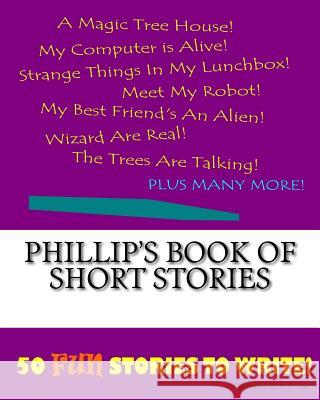 Phillip's Book Of Short Stories Lee, K. P. 9781522849872 Createspace Independent Publishing Platform - książka