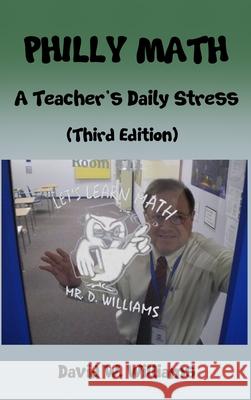 Philly Math: A Teacher's Daily Stress David W. Williams 9781734433814 David W Williams - książka