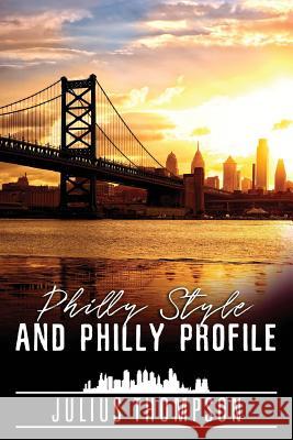 Philly Style and Philly Profile Julius Thompson 9781484061756 Createspace - książka