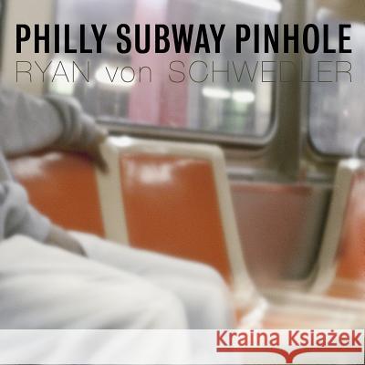 Philly Subway Pinhole Ryan Vo 9781500714871 Createspace Independent Publishing Platform - książka
