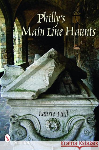 Philly's Main Line Haunts Laurie Hull 9780764331817 Schiffer Publishing - książka