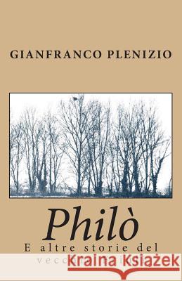 Philo: e altre storie del vecchio Friuli Plenizio, Gianfranco 9781505808100 Createspace - książka