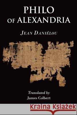 Philo of Alexandria Jean Danielou James Colbert 9780227174494 James Clarke Company - książka