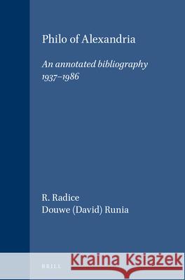 Philo of Alexandria: An Annotated Bibliography 1937-1986 Roberto Radice D. T. Runia R. Radice 9789004089860 Brill Academic Publishers - książka