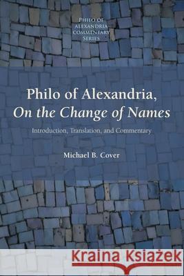 Philo of Alexandria: Introduction, Translation, and Commentary Michael B. Cover 9781628377972 SBL Press - książka