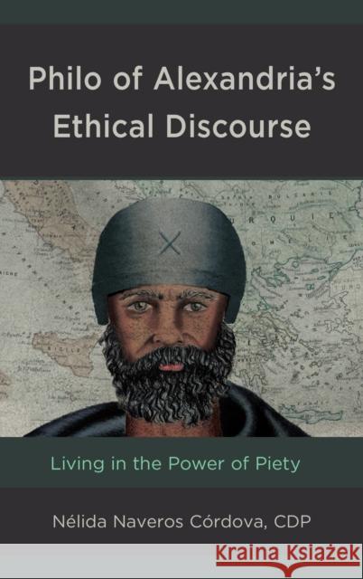 Philo of Alexandria's Ethical Discourse: Living in the Power of Piety Naveros Cordova Nelida 9781978702257 Fortress Academic - książka