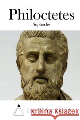 Philoctetes Sophocles                                The Perfect Library 9781512164664 Createspace - książka