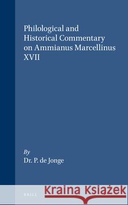 Philological and Historical Commentary on Ammianus Marcellinus XVII P. De Jonge 9789060880524 Brill - książka