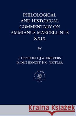 Philological and Historical Commentary on Ammianus Marcellinus XXIX Jan Boeft Jan Willem Drijvers Daniel Hengst 9789004261532 Brill Academic Publishers - książka