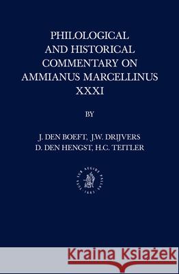 Philological and Historical Commentary on Ammianus Marcellinus XXXI Jan Boeft Jan Willem Drijvers Daniel Hengst 9789004353817 Brill - książka