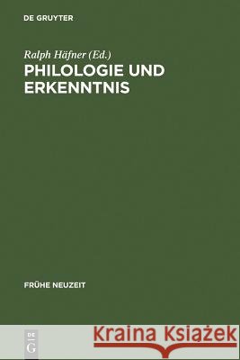 Philologie Und Erkenntnis: Beiträge Zu Begriff Und Problem Frühneuzeitlicher 'Philologie' Häfner, Ralph 9783484365612 Max Niemeyer Verlag - książka
