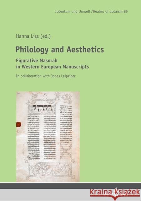 Philology and Aesthetics; Figurative Masorah in Western European Manuscripts Liss, Hanna 9783631829530 Peter Lang AG - książka