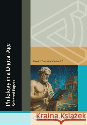 Philology in a Digital Age: Selected Papers Gregory Crane 9780674305526 New Alexandria Foundation - książka