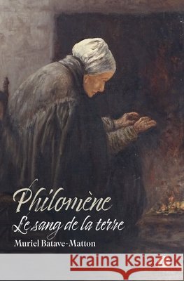 Philom?ne - Le sang de la terre Muriel Batave-Matton 9782754758901 Du Pantheon - książka
