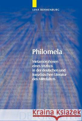 Philomela: Metamorphosen eines Mythos in der deutschen und französischen Literatur des Mittelalters Lena Behmenburg 9783110204643 De Gruyter - książka