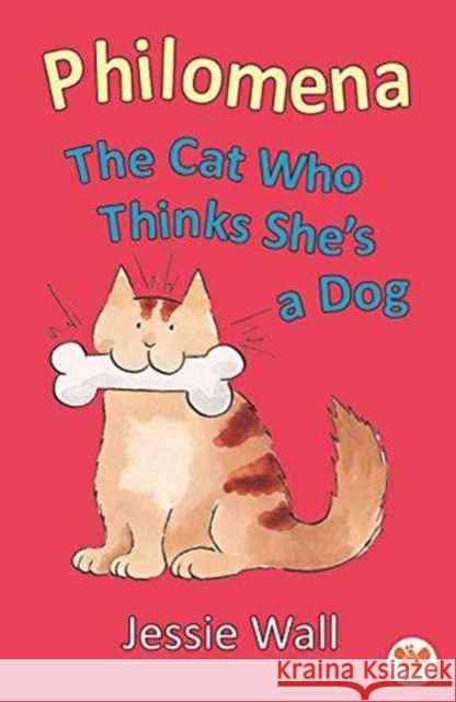 Philomena: The Cat Who Thinks She's A Dog Jessie Wall 9780993110924 Wacky Bee Books - książka