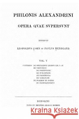 Philonis Alexandrini opera quae supersunt - Vol. V Philo of Alexandria 9781522987567 Createspace Independent Publishing Platform - książka