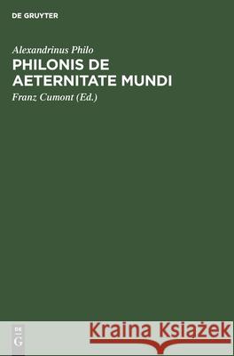 Philonis de Aeternitate Mundi Alexandrinus Philo, Franz Cumont 9783112386798 De Gruyter - książka