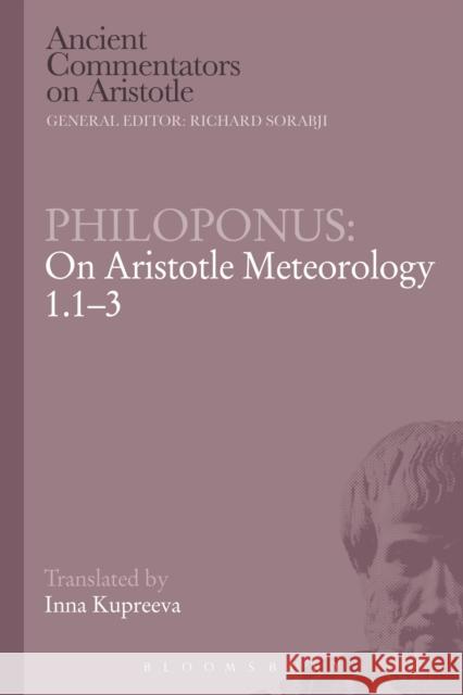 Philoponus: On Aristotle Meteorology 1.1-3 Philoponus                               Inna Kupreeva L. G. Westerink 9781472558213 Bristol Classical Press - książka