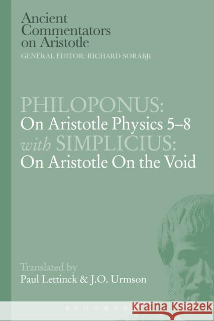 Philoponus: On Aristotle Physics 5-8 with Simplicius: On Aristotle on the Void J O Paul Lettinck Urmson 9781472558046 Bloomsbury Academic - książka