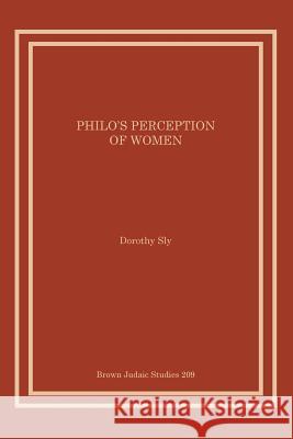 Philo's Perception of Women Dorothy Sly 9781930675988 Brown Judaic Studies - książka