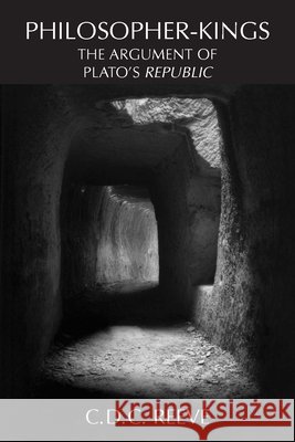 Philosopher-Kings: The Argument of Plato's Republic C. D. C. Reeve 9780872208148 Hackett Publishing Co, Inc - książka