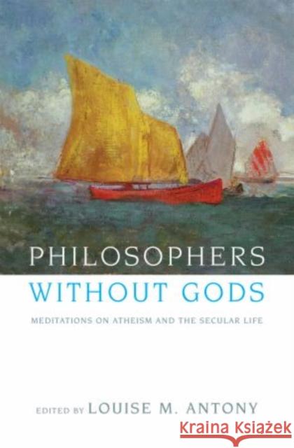 Philosophers Without Gods: Meditations on Atheism and the Secular Life Antony, Louise M. 9780199743414  - książka