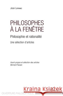 Philosophes à la fenêtre: Philosophie et rationalité Une sélection d'articles Lefranc Jean, Fischer Bernard 9782343136059 Editions L'Harmattan - książka