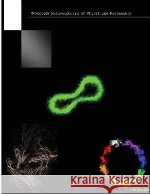 Philosophia Metamorphosis of Physik and Mathematik Brian Strickland 9781480146846 Createspace - książka