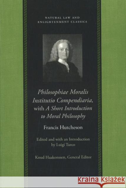 Philosophiae Moralis Institutio Compendiaria, with a Short Introduction to Moral Philosophy Hutcheson, Francis 9780865974531 LIBERTY FUND INC.,U.S. - książka