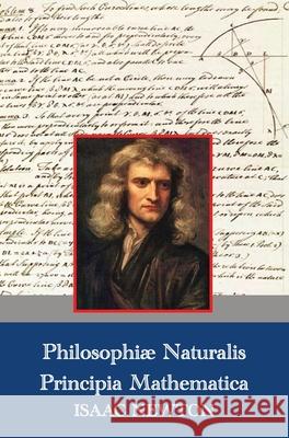 Philosophiae Naturalis Principia Mathematica (Latin,1687) Isaac Newton 9781789431322 Benediction Classics - książka