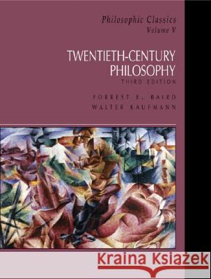 Philosophic Classics, Volume V : 20th-Century Philosophy Forrest E. Baird 9780130485632 Prentice Hall - książka