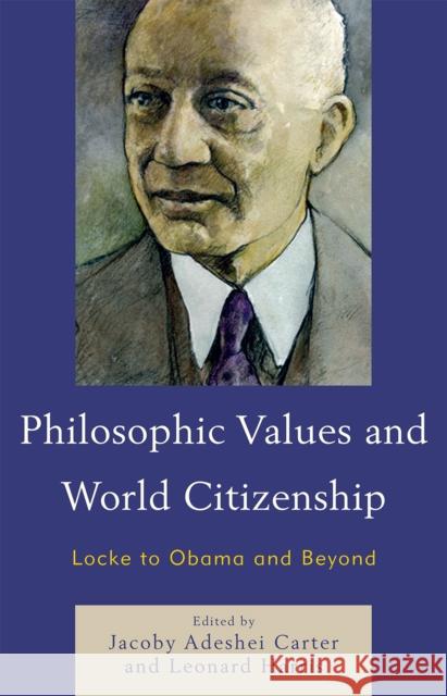 Philosophic Values and World Citizenship: Locke to Obama and Beyond Carter, Jacoby Adeshei 9780739148037 Lexington Books - książka