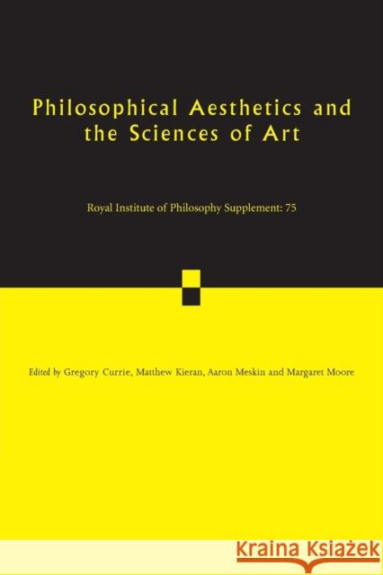 Philosophical Aesthetics and the Sciences of Art Gregory Currie Matthew Kieran Aaron Meskin 9781107654587 Cambridge University Press - książka