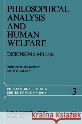 Philosophical Analysis and Human Welfare: Selected Essays and Chapters from Six Decades Dickinson S. Miller, Loyd D. Easton 9789401017947 Springer - książka