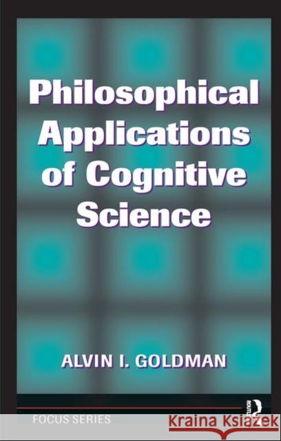 Philosophical Applications of Cognitive Science Goldman, Alvin I. 9780367320034 Taylor and Francis - książka