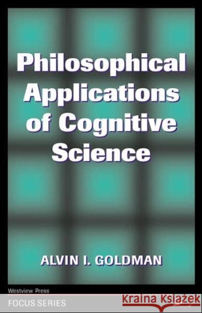 Philosophical Applications Of Cognitive Science Alvin I. Goldman A. Goldman 9780813380407 Westview Press - książka