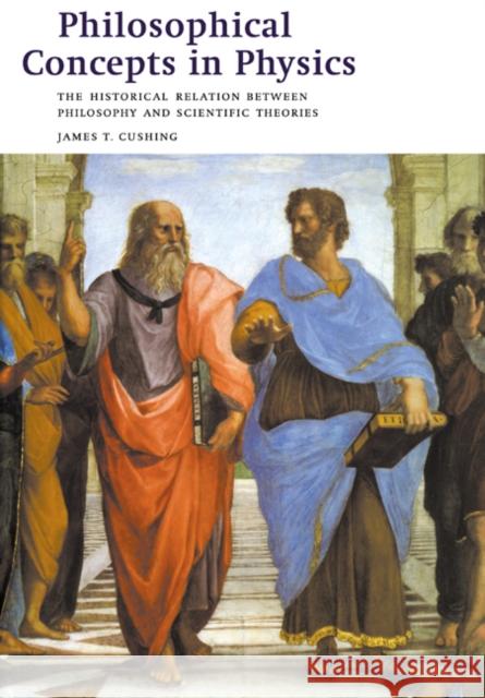 Philosophical Concepts in Physics: The Historical Relation Between Philosophy and Scientific Theories Cushing, James T. 9780521578233  - książka