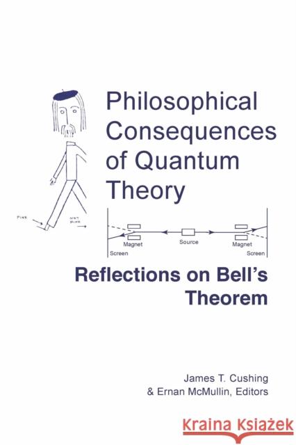 Philosophical Consequences of Quantum Theory: Reflections on Bell's Theorem James T. Cushing Ernan McMullin 9780268015787 University of Notre Dame Press - książka