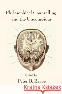 Philosophical Counselling and the Unconscious Peter B. Raabe 9780971367128 Trivium Publications - książka