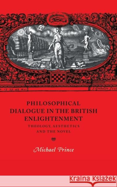Philosophical Dialogue in the British Enlightenment: Theology, Aesthetics and the Novel Prince, Michael 9780521550628 CAMBRIDGE UNIVERSITY PRESS - książka