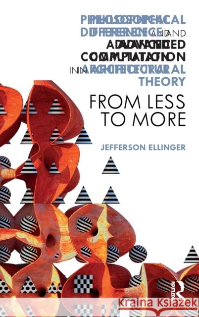 Philosophical Difference and Advanced Computation in Architectural Theory: From Less to More Jefferson Ellinger 9780367554286 Routledge - książka