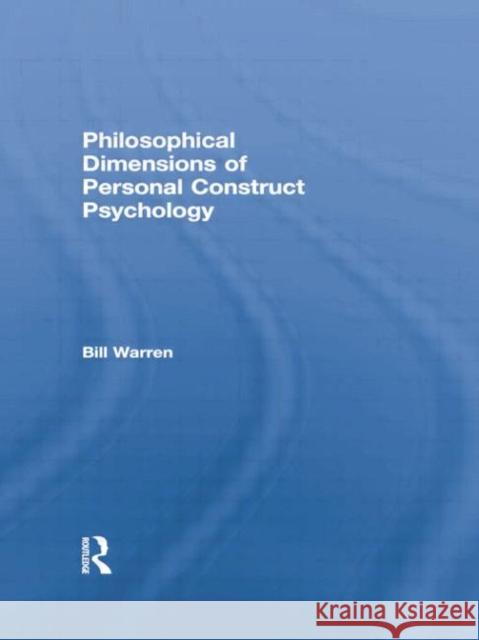 Philosophical Dimensions of Personal Construct Psychology Bill Warren 9781138007123 Routledge - książka