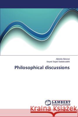 Philosophical discussions Niksirat Abdulla                         Sadatizadeh Seyed Sajad 9783659777523 LAP Lambert Academic Publishing - książka