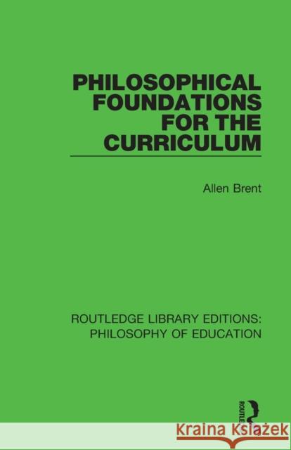 Philosophical Foundations for the Curriculum BRENT 9781138692466  - książka