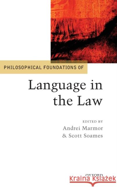 Philosophical Foundations of Language in the Law Andrei A. Marmor Scott Soames 9780199572380 Oxford University Press, USA - książka