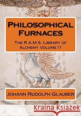Philosophical Furnaces Johann Rudolph Glauber Philip Wheeler Christopher Packe 9781542383011 Createspace Independent Publishing Platform - książka