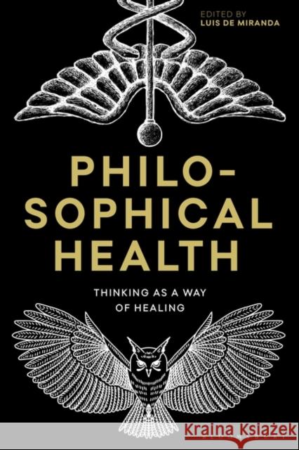 Philosophical Health: Thinking as a Way of Healing Luis de Miranda Keith Ansell-Pearson Michael Ure 9781350353046 Bloomsbury Academic - książka